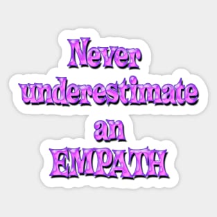 Never underestimate an empath - bubblegum pink Sticker